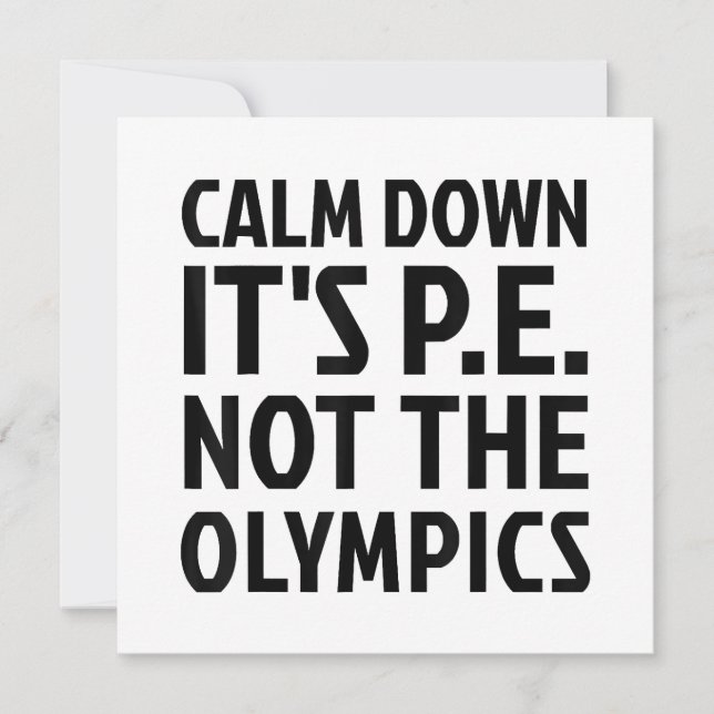Calm Down It's PE Not The Olympics Physical Educat Invitation (Front)