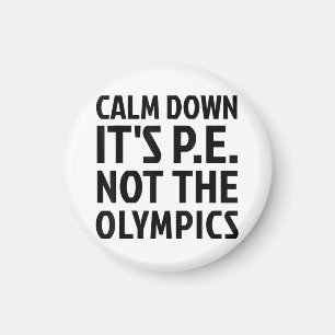 Calm Down It's PE Not The Olympics Physical Educat Magnet