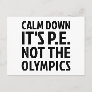 Calm Down It's PE Not The Olympics Physical Educat Postcard