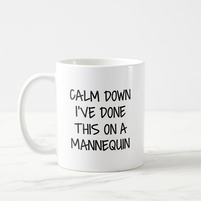Calm Down I've Done This on a Mannequin Coffee Mug (Left)