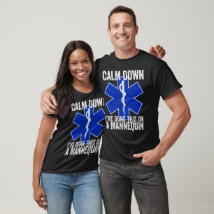 Calm Down I've Done This On A Mannequin EMT Gift T-Shirt