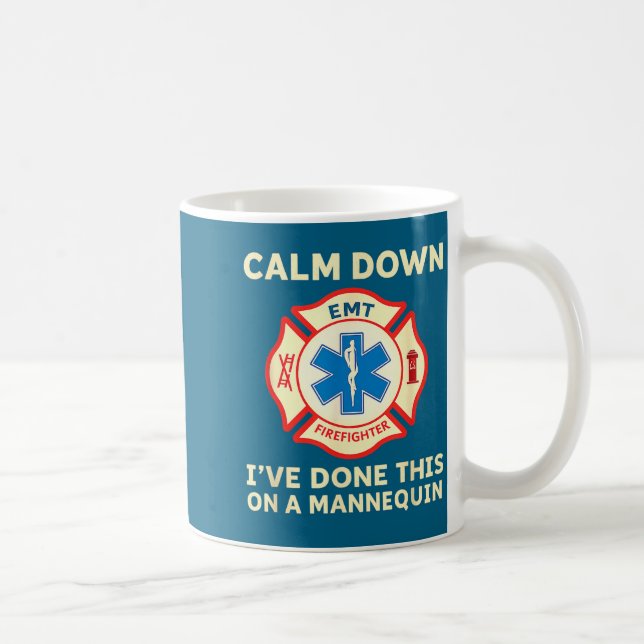 Calm Down I've Done This On A Mannequin Funny Emt  Coffee Mug (Right)