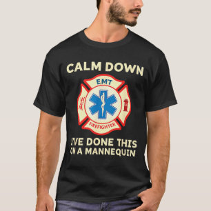 Calm Down I've Done This On A Mannequin Funny Emt  T-Shirt