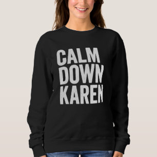 Calm Down Karen Meme Halloween Costume saying Funn Sweatshirt