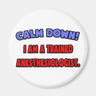 Calm Down .. Trained Anaesthesiologist Magnet