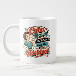 Calm Down We’ll Make It Look Like An Accident Large Coffee Mug