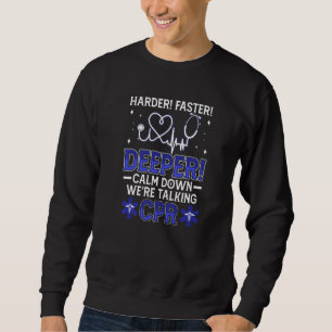 Calm Down We're Talking Cpr Emt Ems Health Care Pa Sweatshirt