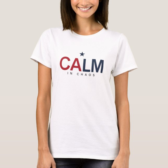 Calm in Chaos T-Shirt (Front)