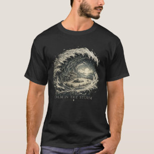 CALM IN THE STORM T-Shirt