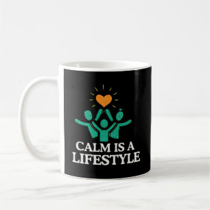 Calm Is a Lifestyle Wellness Quote Coffee Mug