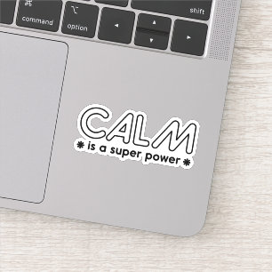 Calm Is A Super Power