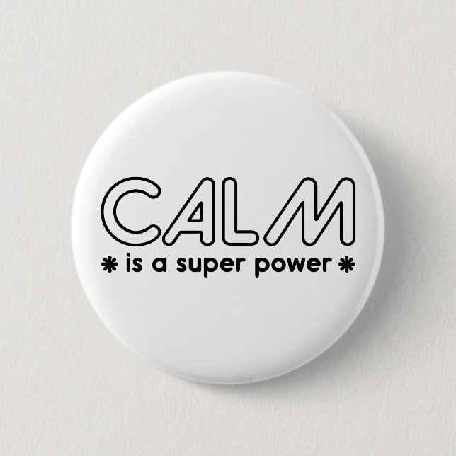Calm Is A Super Power 6 Cm Round Badge (Front)