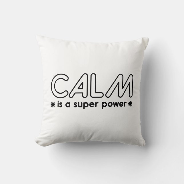 Calm Is A Super Power Cushion (Front)