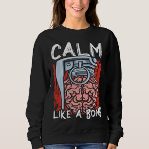 Calm Like A Bomb National Stress Awareness Month G Sweatshirt