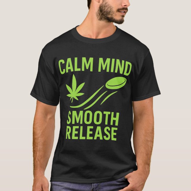 Calm Mind Smooth Release Chill Disc Golf Frisbee  T-Shirt (Front)