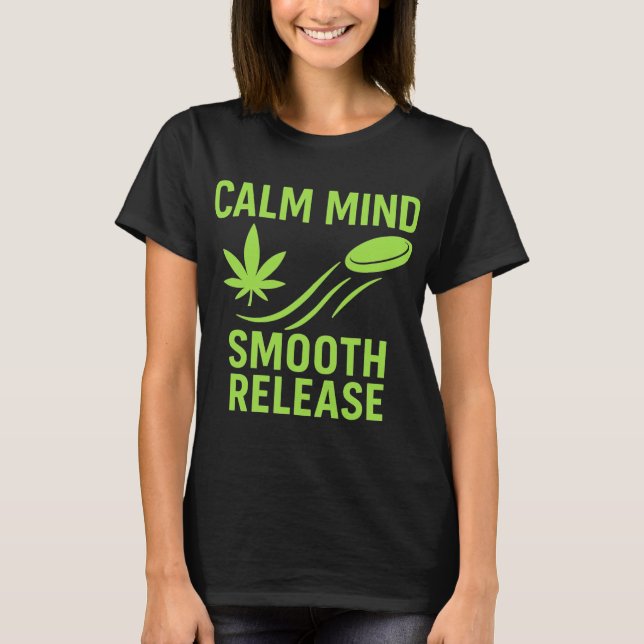 Calm Mind Smooth Release Chill Disc Golf Frisbee  T-Shirt (Front)