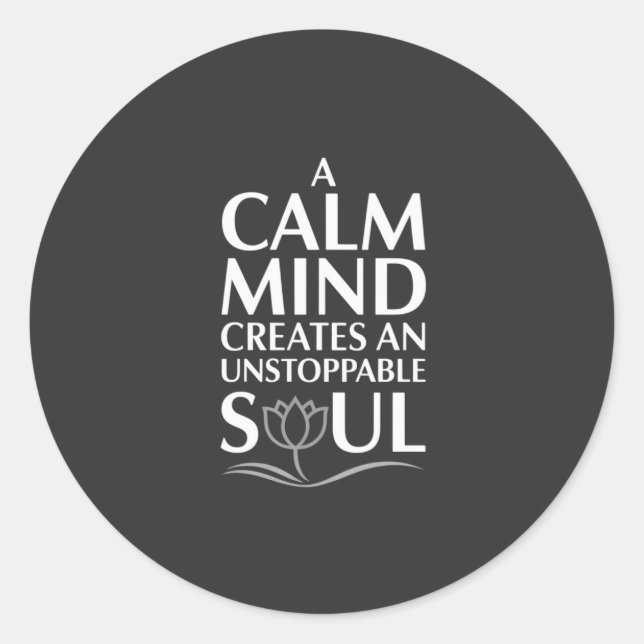 Calm Mind, Unstoppable Soul Lotus Design Classic Round Sticker (Front)