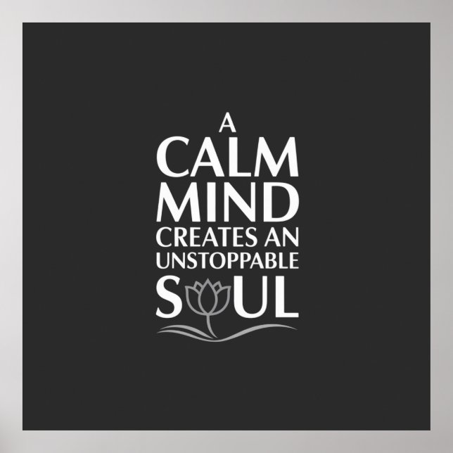 Calm Mind, Unstoppable Soul Lotus Design Poster (Front)