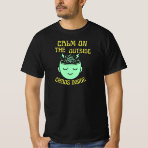 Calm on the Outside Chaos Inside Funny Mindset T-Shirt