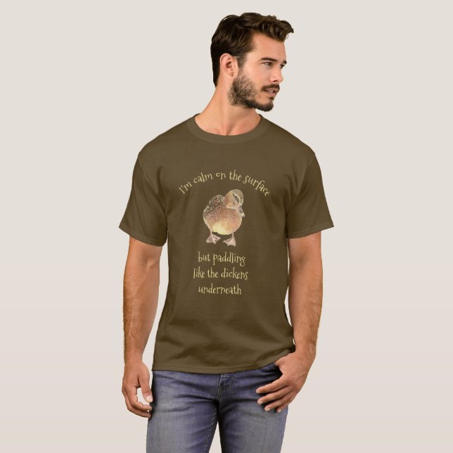Calm on the surface Fun Duck Quote T-Shirt (Front Full)