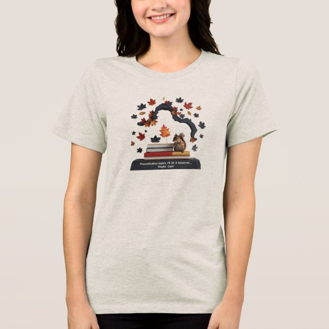 Calm Procrastination – I’ll Do It Tomorrow… Maybe Tri-Blend Shirt (Front)
