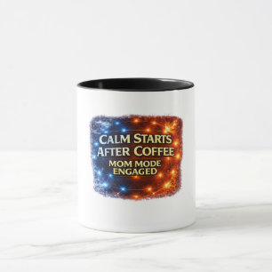 Calm Starts After Coffee Mug, Mum Mode Engaged Cof Mug