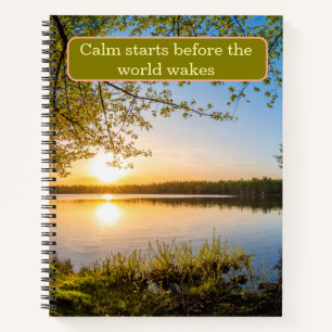 Calm Starts Before The World Wakes Lakeside Notebook