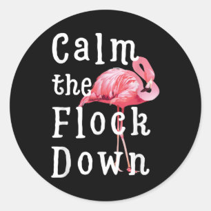 Calm The Flock Down Flamingo Girl Funny Flamingo Classic Round Sticker
