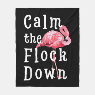 Calm The Flock Down Flamingo Girl Funny Flamingo Fleece Blanket