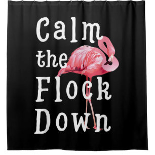 Calm The Flock Down Flamingo Girl Funny Flamingo Shower Curtain