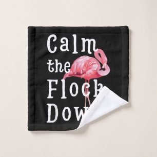Calm The Flock Down Flamingo Girl Funny Flamingo Wash Cloth