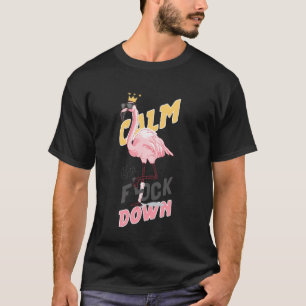Calm The Flock Down Flim Flam Funny Witty Flamingo T-Shirt