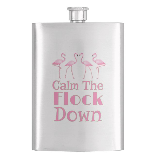 Calm The Flock Down Funny Flamingo Hip Flask (Front)