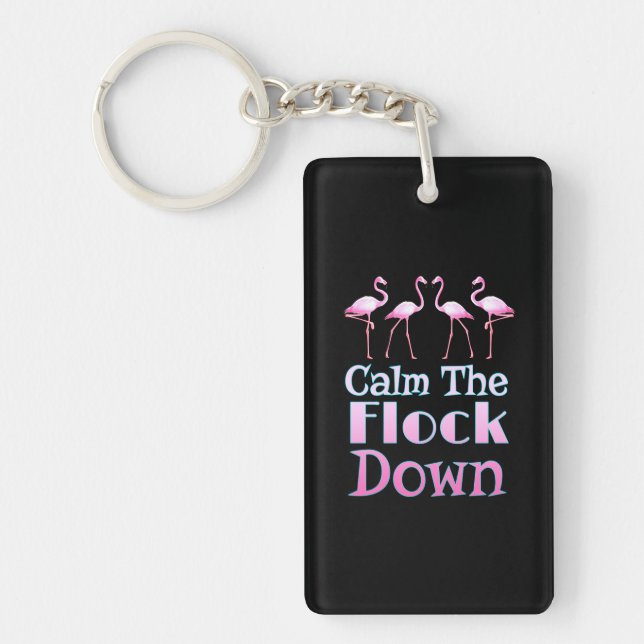 Calm The Flock Down Funny Flamingo Key Ring (Front)