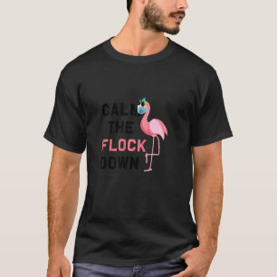 Calm The Flock Down Funny Flamingo Mask Social Dis T-Shirt