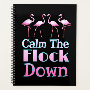Calm The Flock Down Funny Flamingo Planner