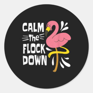 Calm The Flock Down Funny Pink Flamingo Classic Round Sticker