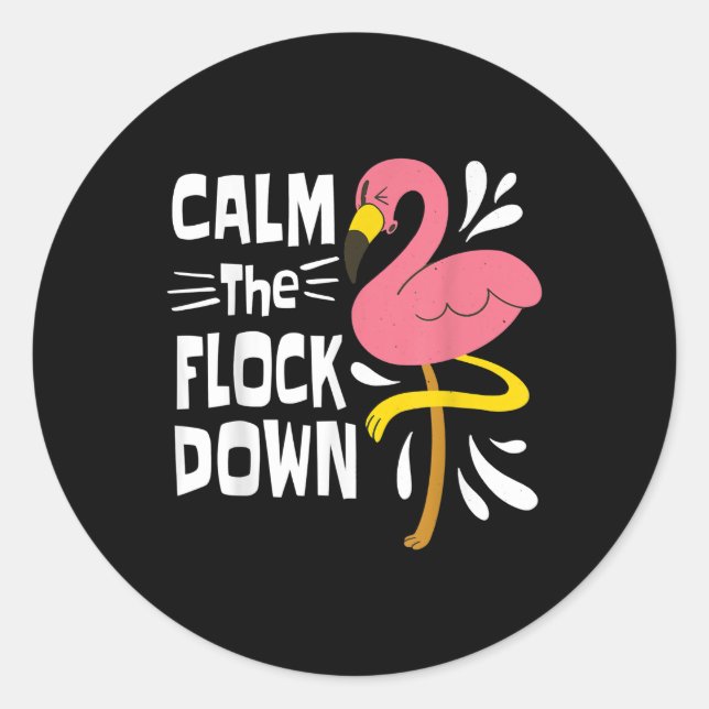 Calm The Flock Down Funny Pink Flamingo Classic Round Sticker (Front)