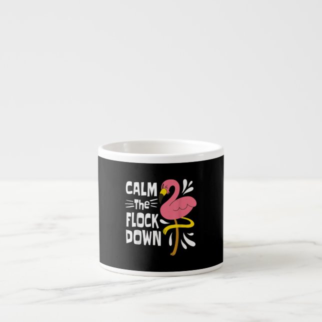 Calm The Flock Down Funny Pink Flamingo Espresso Cup (Front)