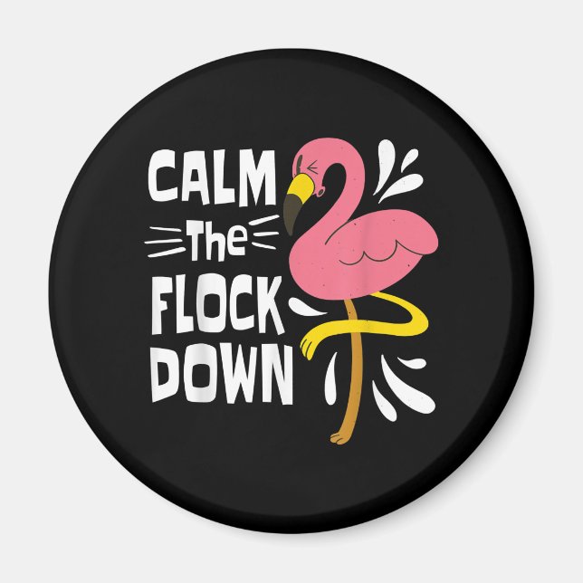 Calm The Flock Down Funny Pink Flamingo Magnet (Front)