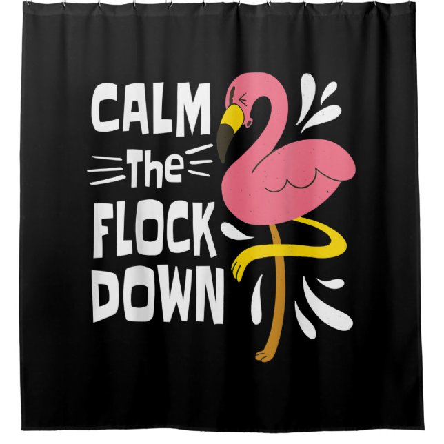 Calm The Flock Down Funny Pink Flamingo Shower Curtain (Front)