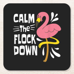 Calm The Flock Down Funny Pink Flamingo Square Paper Coaster