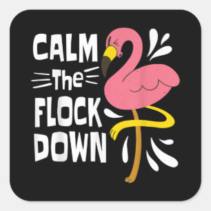 Calm The Flock Down Funny Pink Flamingo Square Sticker