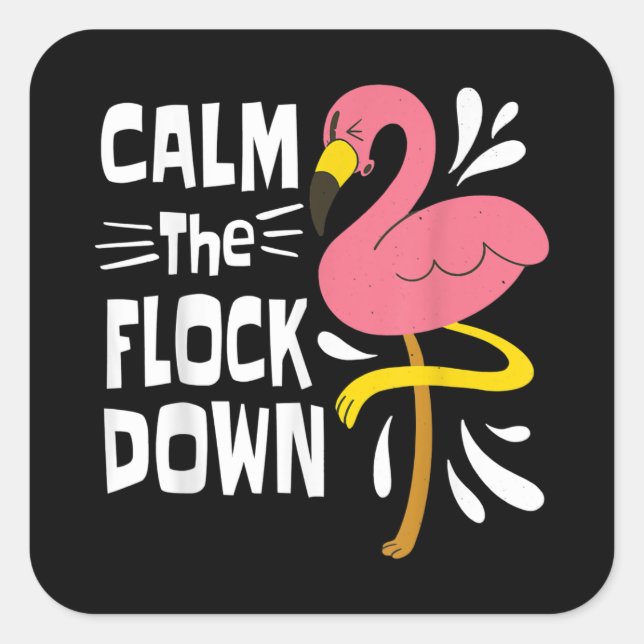 Calm The Flock Down Funny Pink Flamingo Square Sticker (Front)