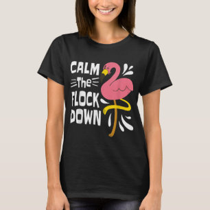 Calm The Flock Down Funny Pink Flamingo T-Shirt