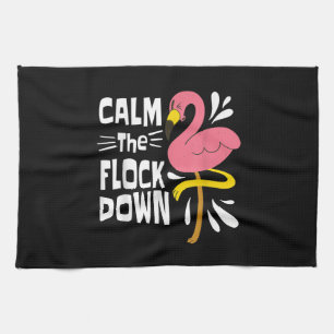 Calm The Flock Down Funny Pink Flamingo Tea Towel