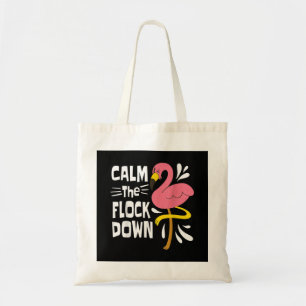 Calm The Flock Down Funny Pink Flamingo Tote Bag