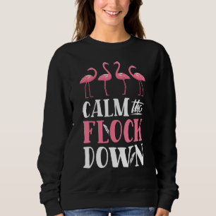 Calm The Flock Down T Pink Flamingo Women Summer Sweatshirt