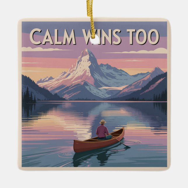 Calm Wins Too Ceramic Ornament (Front)
