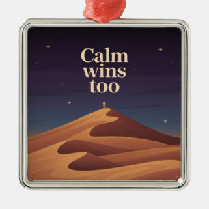 Calm Wins Too Metal Ornament